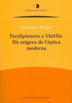 PARALIPÒMENS A VITEL·LIÓ. ELS ORÍGENS DE L'ÒPTICA MODERNA | 9788499650319 | KEPLER, JOHANNES | Llibreria La Gralla | Llibreria online de Granollers