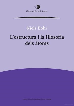 ESTRUCTURA I LA FILOSOFIA DELS ATOMS, L' | 9788499650302 | BOHR, NIELS | Llibreria La Gralla | Librería online de Granollers