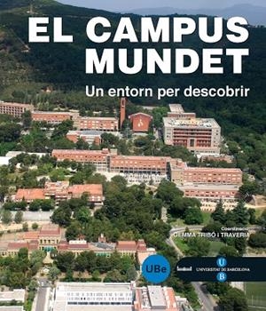 CAMPUS MUNDET, EL : UN ENTORN PER DESCOBRIR | 9788447532544 | TRIBO I TRAVERIA, GEMMA | Llibreria La Gralla | Llibreria online de Granollers