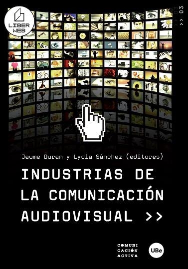 INDUSTRIAS DE LA COMUNICACION AUDIOVISUAL | 9788447532919 | DURAN, JAUME; SANCHEZ, LYDIA (ED) | Llibreria La Gralla | Librería online de Granollers