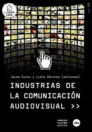 INDUSTRIAS DE LA COMUNICACION AUDIOVISUAL | 9788447532919 | DURAN, JAUME; SANCHEZ, LYDIA (ED) | Llibreria La Gralla | Llibreria online de Granollers