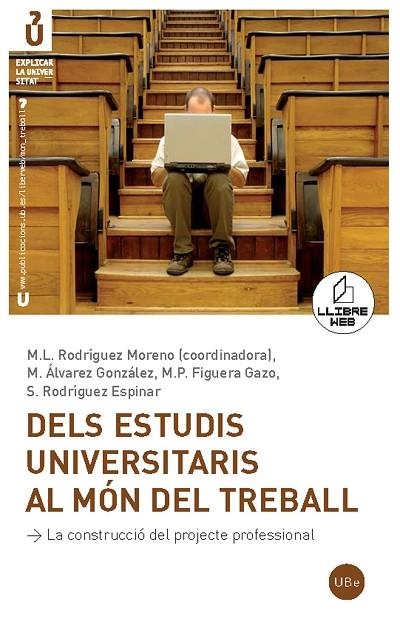 DELS ESTUDIS UNIVERSITARIS AL MON DEL TREBALL | 9788447532780 | RODRIGUEZ MORENO, M.L. (COORD) | Llibreria La Gralla | Librería online de Granollers