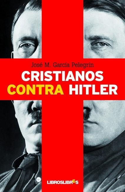 CRISTIANOS CONTRA HITLER | 9788492654512 | GARCIA PELEGRIN, JOSÉ M. | Llibreria La Gralla | Librería online de Granollers