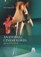 ANATOMÍA Y CINESIOLOGÍA DE LA DANZA | 9788499100647 | CLIPPINGER, KAREN | Llibreria La Gralla | Librería online de Granollers