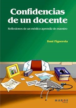CONFIDENCIAS DE UN DOCENTE. REFLEXIONES DE UN MÉDICO APRENDIZ DE MAESTRO | 9788492442515 | FIGUEROLA, DANIEL | Llibreria La Gralla | Librería online de Granollers