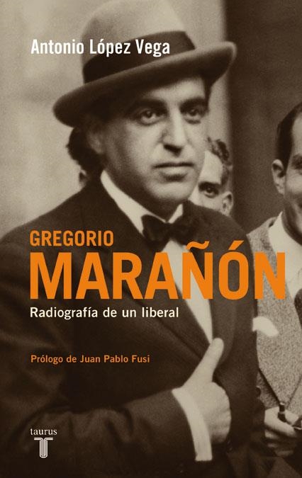 GREGORIO MARAÑON.RADIOGRAFÍA DE UN LIBERAL | 9788430607945 | LÓPEZ VEGA, ANTONIO | Llibreria La Gralla | Librería online de Granollers