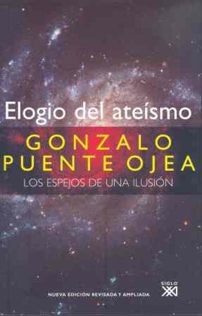ELOGIO DEL ATEISMO. LOS ESPEJOS DE UNA ILUSION | 9788432313080 | PUENTE OJEA, GONZALO | Llibreria La Gralla | Librería online de Granollers