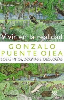 VIVIR EN LA REALIDAD. SOBRE MITOS DOGMAS E IDEOLOGIAS | 9788432313073 | PUENTE OJEA, GONZALO | Llibreria La Gralla | Librería online de Granollers