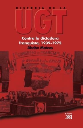 HISTORIA DE LA UGT VOL.5. CONTRA LA DICTADURA FRANQUISTA | 9788432313738 | MATEOS, ABDON | Llibreria La Gralla | Llibreria online de Granollers