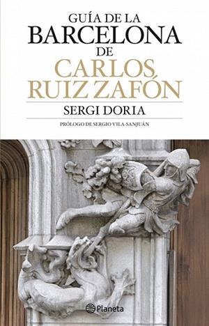 GUIA DE LA BARCELONA DE CARLOS RUIZ ZAFON | 9788408083610 | DORIA, SERGI | Llibreria La Gralla | Librería online de Granollers