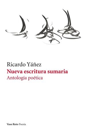 NUEVA ESCRITURA SUMARIA. ANTOLOGÍA POÉTICA | 9788415168041 | YAÑEZ, RICARDO | Llibreria La Gralla | Llibreria online de Granollers