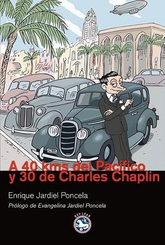 A 40 KMS DEL PACÍFICO Y 30 DE CHARLES CHAPLIN | 9788492403578 | JARDIEL PONCELA, ENRIQUE | Llibreria La Gralla | Librería online de Granollers