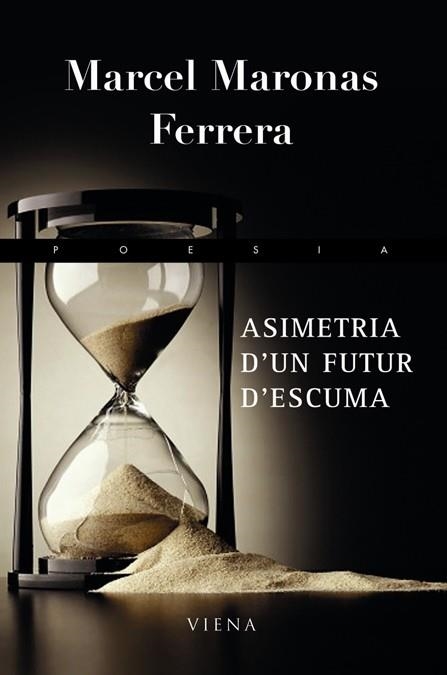 ASIMETRIA D'UN FUTUR D'ESCUMA | 9788483306437 | MARONAS FERRERA, MARCEL | Llibreria La Gralla | Llibreria online de Granollers