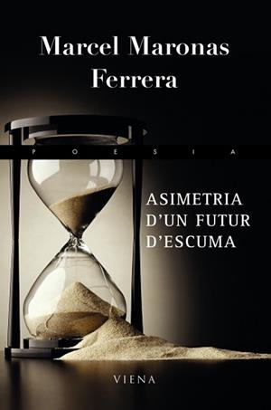 ASIMETRIA D'UN FUTUR D'ESCUMA | 9788483306437 | MARONAS FERRERA, MARCEL | Llibreria La Gralla | Llibreria online de Granollers