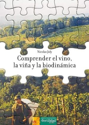 COMPRENDER EL VINO LA VIÑA Y LA BIODINAMICA | 9788493630898 | JOLY, NICOLAS | Llibreria La Gralla | Librería online de Granollers