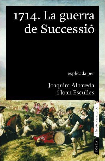 1714 LA GUERRA DE SUCCESSIO (HISTORIA NACIONAL, 2) | 9788498090390 | ALBAREDA, JOAQUIM; ESCULIES, JOAN | Llibreria La Gralla | Llibreria online de Granollers