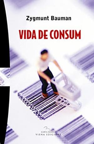 VIDA DE CONSUM | 9788483305126 | BAUMAN, ZYGMUNT | Llibreria La Gralla | Librería online de Granollers