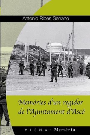 MEMORIES D'UN REGIDOR DE L'AJUNTAMENT D'ASCO | 9788483304945 | RIBES SERRANO, ANTONIO | Llibreria La Gralla | Librería online de Granollers