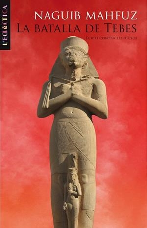 BATALLA DE TEBES, LA (ECLECTICA 153) | 9788498243482 | MAHFUZ, NAGUIB | Llibreria La Gralla | Librería online de Granollers