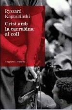 CRIST AMB LA CARRABINA AL COLL | 9788497876155 | KAPUSCINSKI, RYSZARD | Llibreria La Gralla | Llibreria online de Granollers