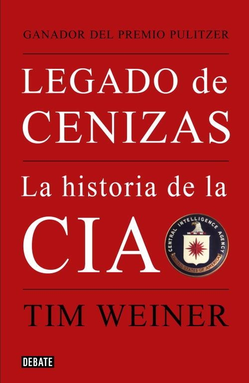 LEGADO DE CENIZAS. LA HISTORIA DE CIA | 9788483068021 | WEINER, TIM | Llibreria La Gralla | Llibreria online de Granollers