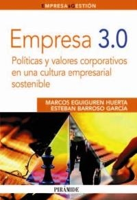 EMPRESA 3.0 POLÍTICAS Y VALORES CORPORATIVOS EN UNA CULTURA EMPRESARIAL SOSTENIBLE | 9788436824766 | EGUIGUREN, MARCOS / BARROSO, ESTEBAN | Llibreria La Gralla | Llibreria online de Granollers