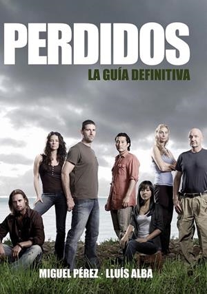 PERDIDOS. LA GUIA DEFINITIVA | 9788492458738 | PEREZ, MIGUEL / ALBA, LLUIS | Llibreria La Gralla | Librería online de Granollers