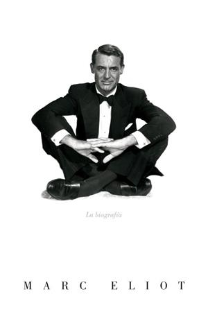 CARY GRANT. LA BIOGRAFIA | 9788426416322 | ELIOT, MARC | Llibreria La Gralla | Librería online de Granollers