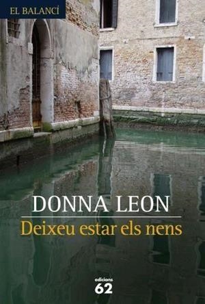 DEIXEU ESTAR ELS NENS (EL BALANCI, 558) | 9788429759624 | LEON, DONNA | Llibreria La Gralla | Llibreria online de Granollers