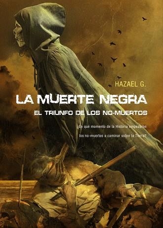 MUERTE NEGRA, LA. EL TRIUNFO DE LOS NO-MUERTOS | 9788493754440 | HAZAEL, G. | Llibreria La Gralla | Librería online de Granollers