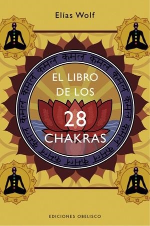 LIBRO DE LOS 28 CHAKRAS, EL | 9788497774888 | WOLF, ELIAS | Llibreria La Gralla | Librería online de Granollers