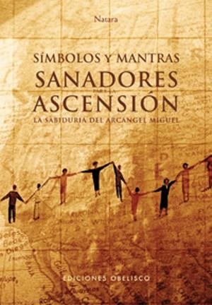 SIMBOLOS Y MANTRAS SANADORES PARA LA ASCENSION. LA SABIDURIA DEL ARCANGEL MIGUEL | 9788497774406 | NATARA | Llibreria La Gralla | Llibreria online de Granollers