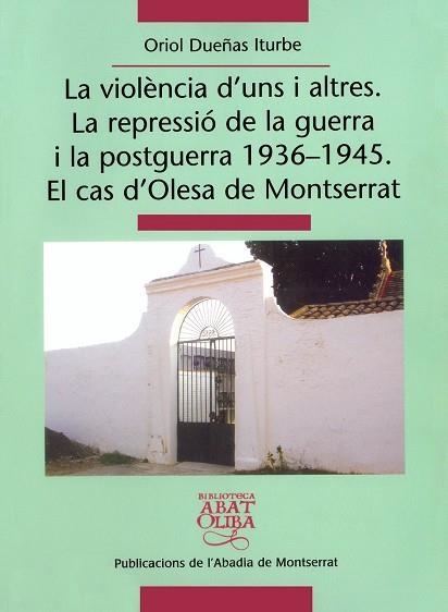 VIOLENCIA D'UNS I ALTRES, LA. LA REPRESSIO DE LA GUERRA I LA | 9788484158943 | DUEÑAS ITURBE, ORIOL | Llibreria La Gralla | Librería online de Granollers