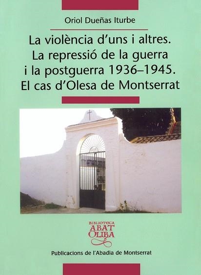 VIOLENCIA D'UNS I ALTRES, LA. LA REPRESSIO DE LA GUERRA I LA | 9788484158943 | DUEÑAS ITURBE, ORIOL | Llibreria La Gralla | Llibreria online de Granollers