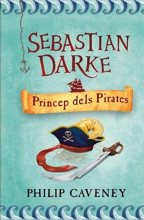 SEBASTIAN DARKE. PRINCEP DELS PIRATES | 9788498243314 | CAVENEY, PHILIP | Llibreria La Gralla | Librería online de Granollers