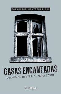 CASA ENCANTADAS. CUANDO EL MISTERIO COBRA FORMA | 9788441420823 | CONTRERAS GIL, FRANCISCO | Llibreria La Gralla | Librería online de Granollers
