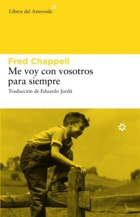 ME VOY CON VOSOTROS PARA SIEMPRE | 9788493659745 | CHAPPELL, FRED (1936- ) | Llibreria La Gralla | Librería online de Granollers