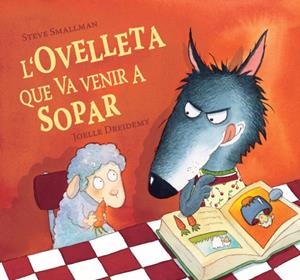 OVELLETA QUE VA VENIR A SOPAR, L' | 9788448824556 | SMALLMAN, STEVE / DREIDEMY, JOELLE | Llibreria La Gralla | Llibreria online de Granollers