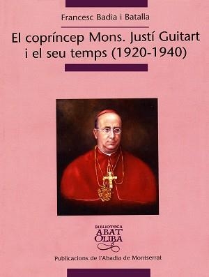 COPRINCEP MON, EL. JUSTI GUITART I EL SEU TEMPS (1920-1940) | 9788484159957 | BADIA I BATALLA, FRANCESC | Llibreria La Gralla | Librería online de Granollers