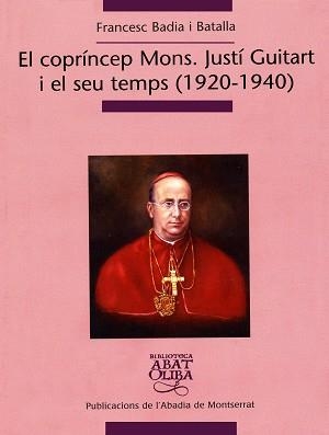 COPRINCEP MON, EL. JUSTI GUITART I EL SEU TEMPS (1920-1940) | 9788484159957 | BADIA I BATALLA, FRANCESC | Llibreria La Gralla | Llibreria online de Granollers