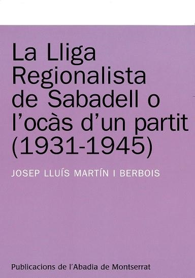 LLIGA REGIONALISTA DE SABADELL O L'OCAS D'UN PARTIT, LA | 9788478265541 | MARTIN I BERBOIS, JOSEP LLUIS | Llibreria La Gralla | Librería online de Granollers