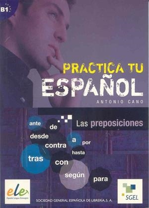 PRACTICA TU ESPAÑOL. LAS PREPOSICIONES | 9788497782470 | CANO, ANTONIO | Llibreria La Gralla | Librería online de Granollers