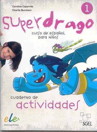 SUPERDRAGO 1 CUADERNO DE ACTIVIDADES | 9788497784863 | CAPARRÓS, CAROLINA/BURNHAM, CHARLIE | Llibreria La Gralla | Librería online de Granollers