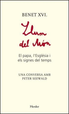 LLUM DEL MON. EL PAPA L'ESGLESIA I ELS SIGNES DEL TEMPS | 9788425427572 | RATZINGER, JOSEPH (BENET XVI); SEEWALD, PETER | Llibreria La Gralla | Llibreria online de Granollers