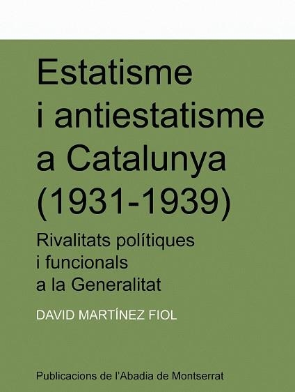 ESTATISME I ANTIESTATISME A CATALUNYA (1931-1939) | 9788478269488 | MARTINEZ FIOL, DAVID | Llibreria La Gralla | Librería online de Granollers