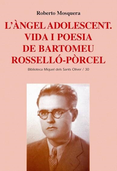 ANGEL ADOLESCENT, L'. VIDA I POESIA DE BARTOMEU ROSSELLO POR | 9788484159421 | MOSQUERA, ROBERTO | Llibreria La Gralla | Llibreria online de Granollers