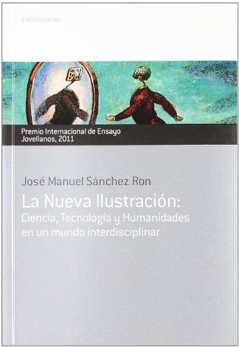 NUEVA ILUSTRACIÓN.CIENCIA,TECNOLOGÍA Y HUMANIDADES EN UN MUNDO INTERDISCIPLINAR | 9788484596554 | SÁNCHEZ RON, JOSÉ MANUEL | Llibreria La Gralla | Llibreria online de Granollers