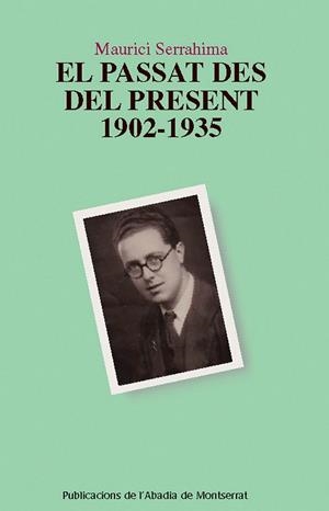 PASSAT DES DEL PRESENT 1902 1935, EL | 9788498830521 | SERRAHIMA, MAURICI (1902-1979) | Llibreria La Gralla | Librería online de Granollers