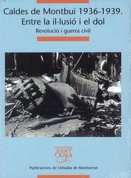 CALDES DE MONTBUI 1936-1939.ENTRE LA IL.LUSIO I EL DOL | 9788498830729 | Llibreria La Gralla | Librería online de Granollers