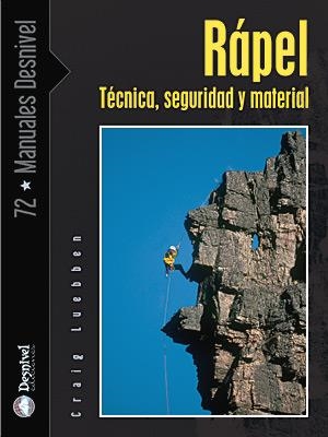 RAPEL. TECNICA SEGURIDAD Y MATERIAL (MANUALES DESNIVEL 72) | 9788498290790 | LUEBBEN, CRAIG | Llibreria La Gralla | Librería online de Granollers